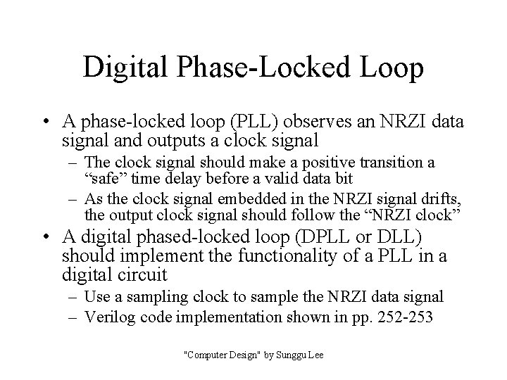 Digital Phase-Locked Loop • A phase-locked loop (PLL) observes an NRZI data signal and