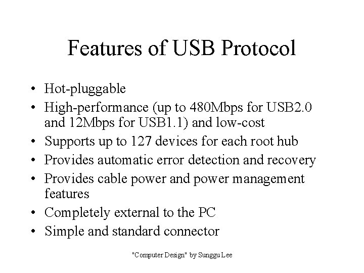 Features of USB Protocol • Hot-pluggable • High-performance (up to 480 Mbps for USB