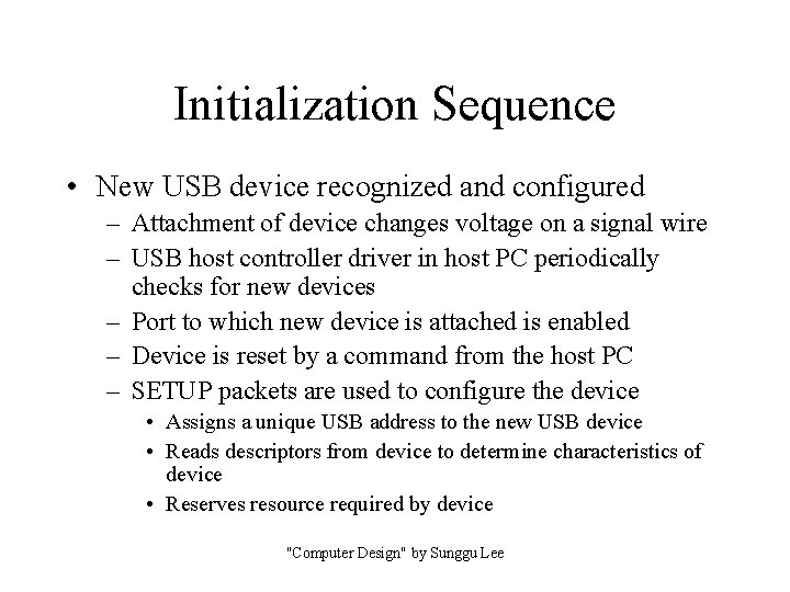 Initialization Sequence • New USB device recognized and configured – Attachment of device changes