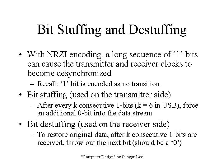 Bit Stuffing and Destuffing • With NRZI encoding, a long sequence of ‘ 1’