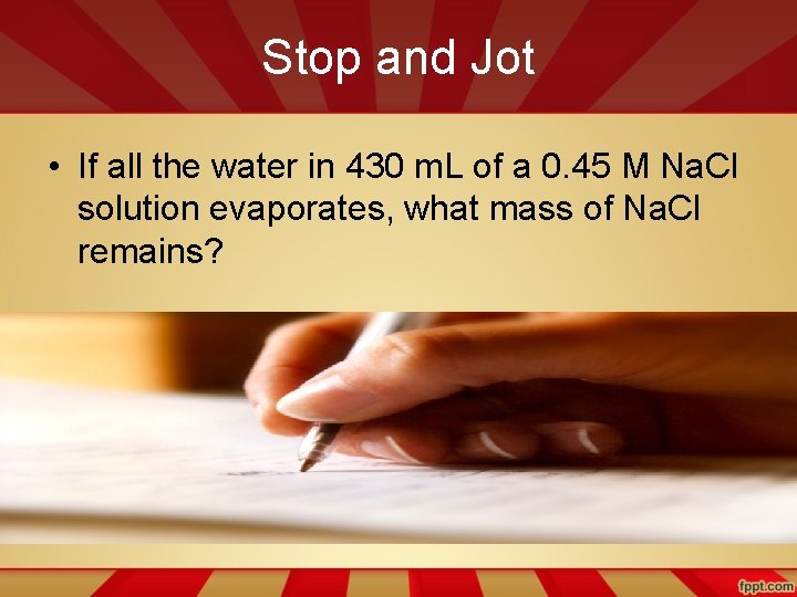 Stop and Jot • If all the water in 430 m. L of a
