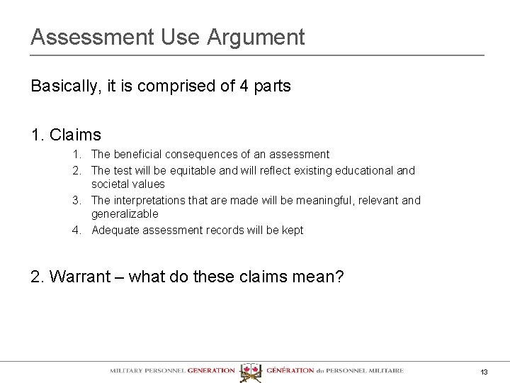 Assessment Use Argument Basically, it is comprised of 4 parts 1. Claims 1. The