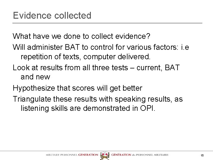 Evidence collected What have we done to collect evidence? Will administer BAT to control