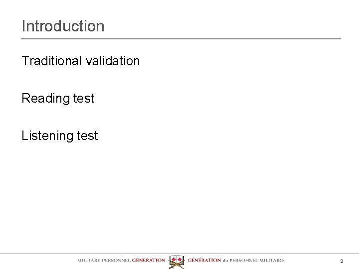Introduction Traditional validation Reading test Listening test 2 