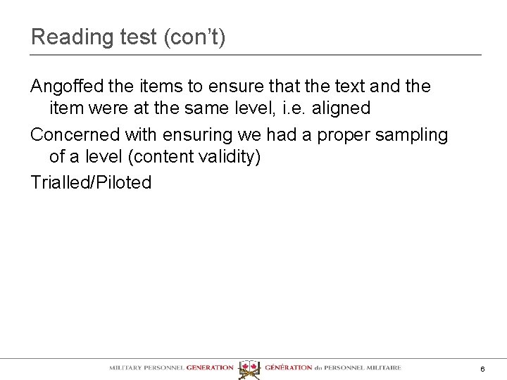 Reading test (con’t) Angoffed the items to ensure that the text and the item