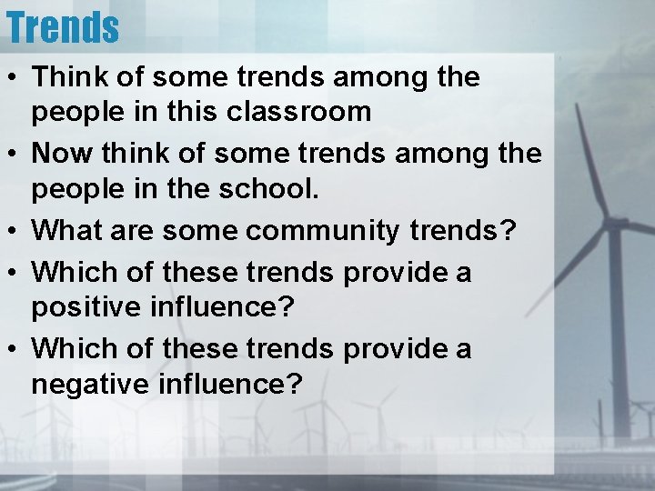 Trends • Think of some trends among the people in this classroom • Now