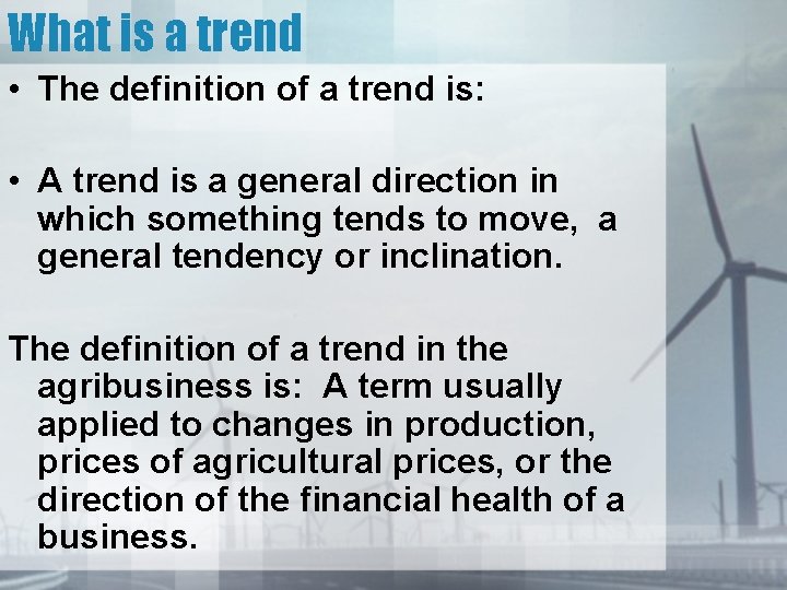 What is a trend • The definition of a trend is: • A trend