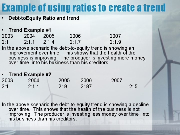 Example of using ratios to create a trend • Debt-to. Equity Ratio and trend