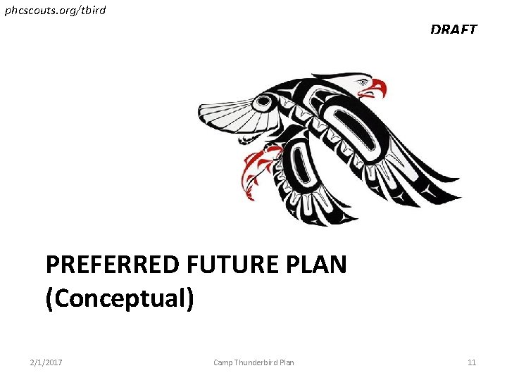 phcscouts. org/tbird DRAFT PREFERRED FUTURE PLAN (Conceptual) 2/1/2017 Camp Thunderbird Plan 11 