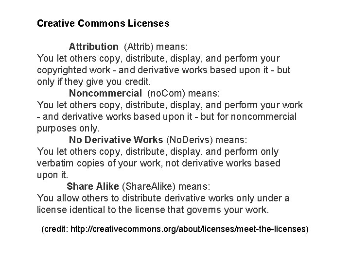 Creative Commons Licenses Attribution (Attrib) means: You let others copy, distribute, display, and perform