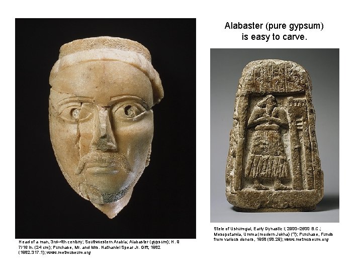 Alabaster (pure gypsum) is easy to carve. Head of a man, 3 rd– 4