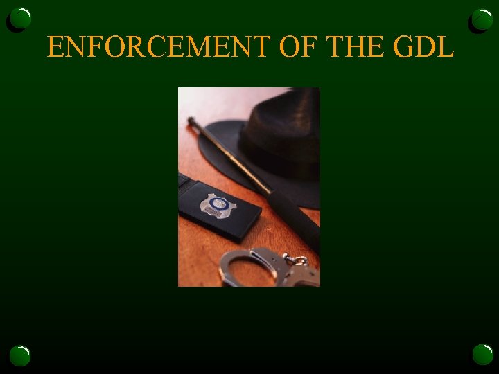 ENFORCEMENT OF THE GDL 