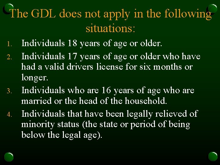 The GDL does not apply in the following situations: 1. 2. 3. 4. Individuals