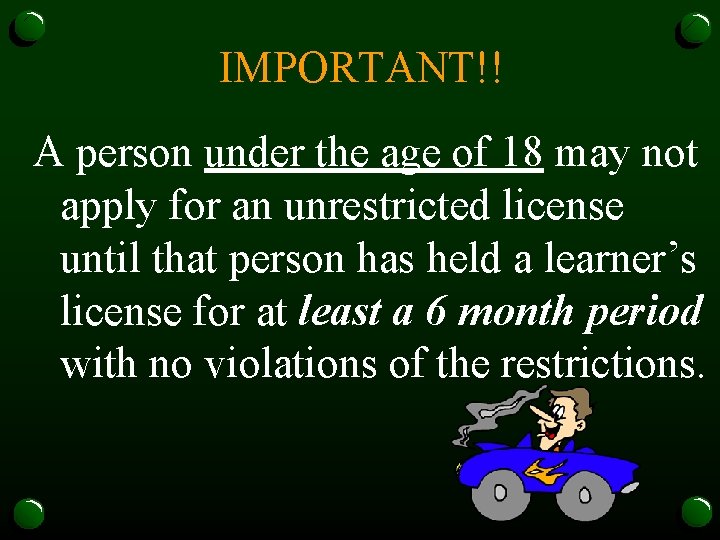 IMPORTANT!! A person under the age of 18 may not apply for an unrestricted