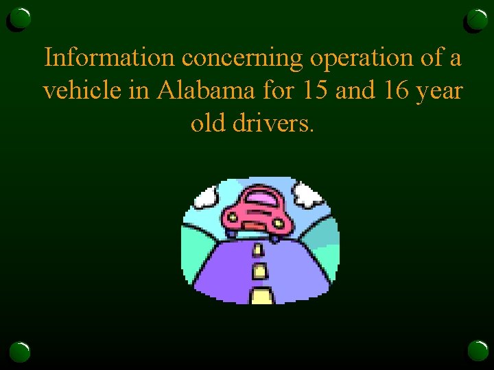 Information concerning operation of a vehicle in Alabama for 15 and 16 year old
