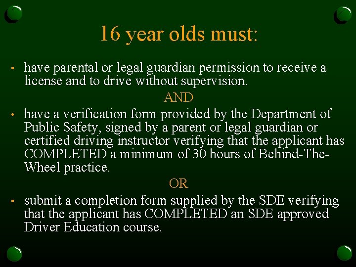 16 year olds must: • • • have parental or legal guardian permission to