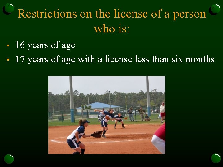 Restrictions on the license of a person who is: • • 16 years of