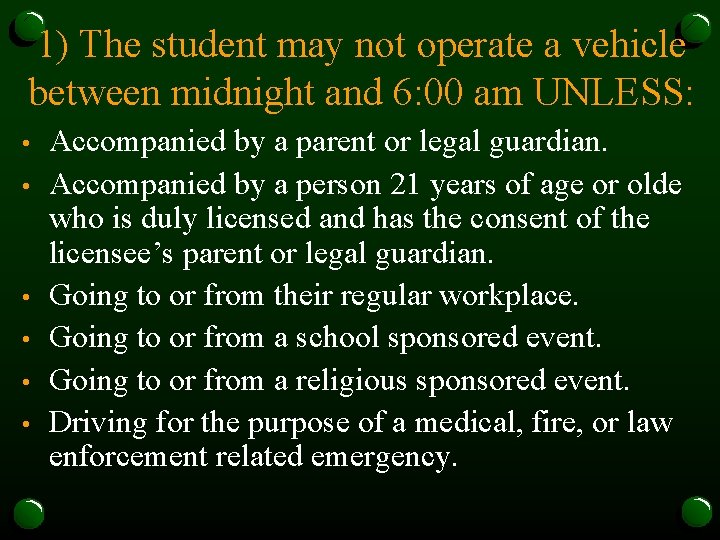 1) The student may not operate a vehicle between midnight and 6: 00 am