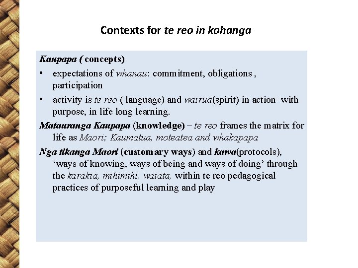 Contexts for te reo in kohanga Kaupapa ( concepts) • expectations of whanau: commitment,