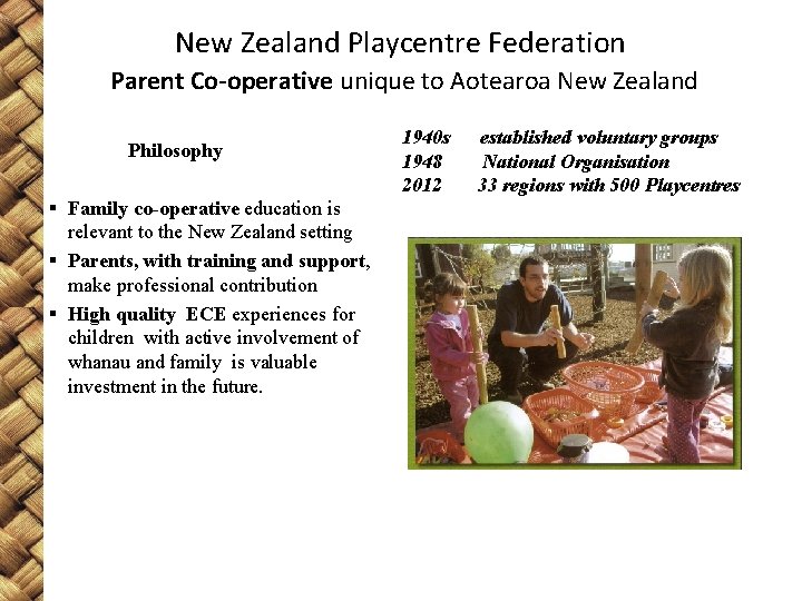 New Zealand Playcentre Federation Parent Co-operative unique to Aotearoa New Zealand Philosophy § Family