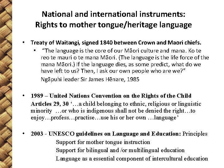 National and international instruments: Rights to mother tongue/heritage language • Treaty of Waitangi, signed