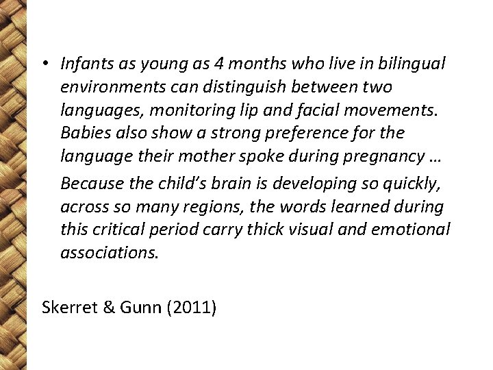  • Infants as young as 4 months who live in bilingual environments can