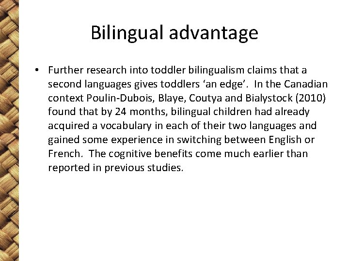 Bilingual advantage • Further research into toddler bilingualism claims that a second languages gives