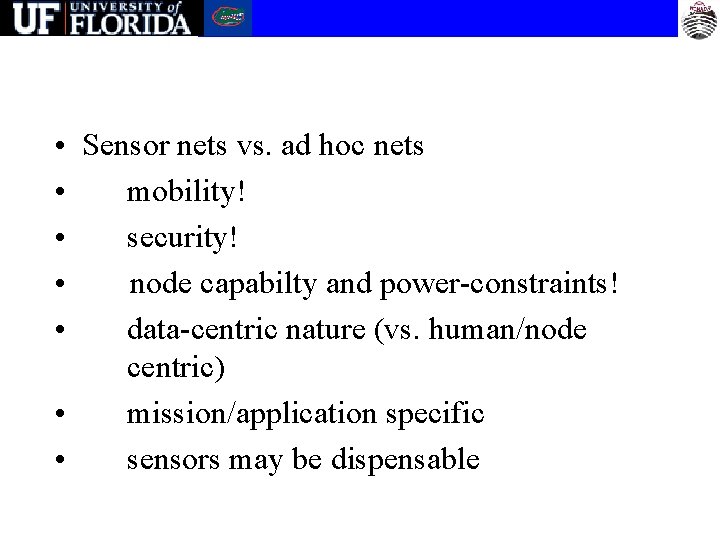  • Sensor nets vs. ad hoc nets • mobility! • security! • node