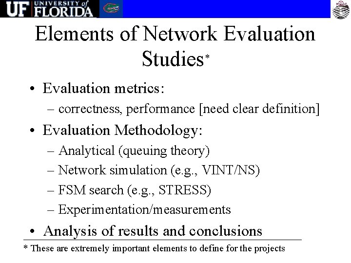 Elements of Network Evaluation Studies* • Evaluation metrics: – correctness, performance [need clear definition]