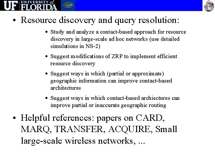  • Resource discovery and query resolution: · Study and analyze a contact-based approach