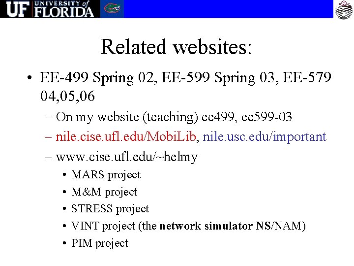 Related websites: • EE-499 Spring 02, EE-599 Spring 03, EE-579 04, 05, 06 –