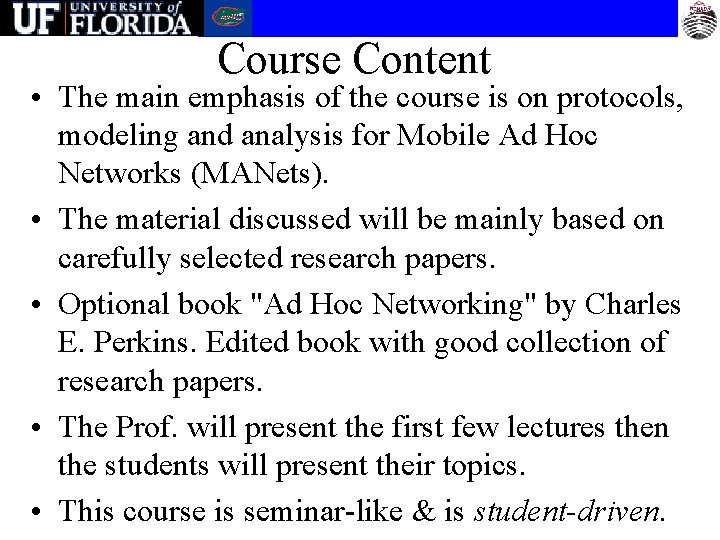 Course Content • The main emphasis of the course is on protocols, modeling and