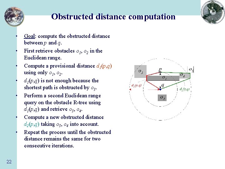 Obstructed distance computation • • 22 Goal: compute the obstructed distance between p and