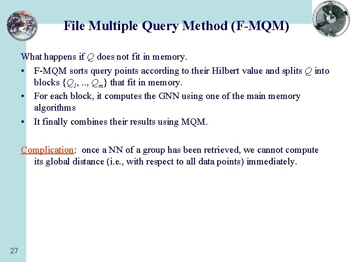 File Multiple Query Method (F-MQM) What happens if Q does not fit in memory.