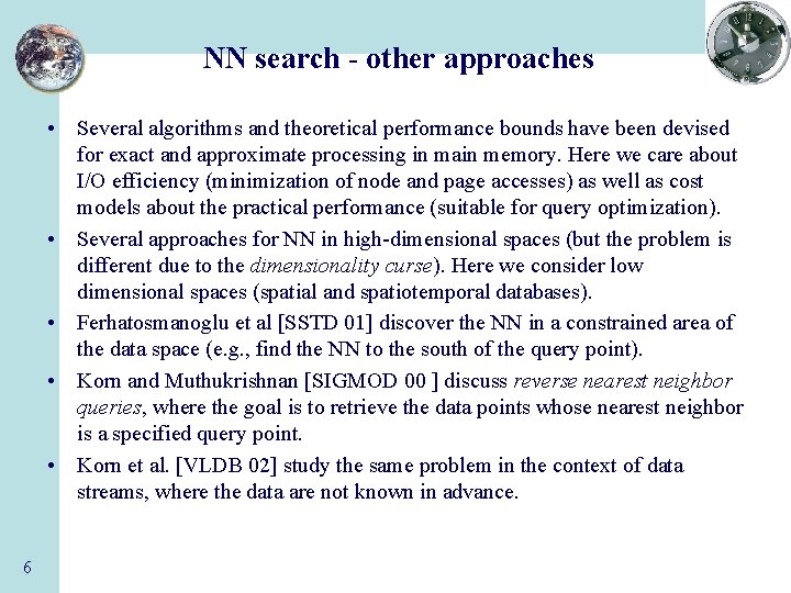 NN search - other approaches • Several algorithms and theoretical performance bounds have been