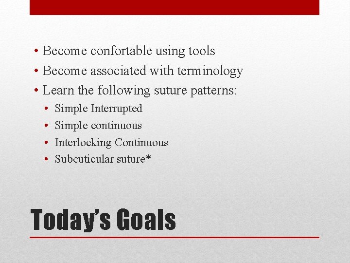  • Become confortable using tools • Become associated with terminology • Learn the