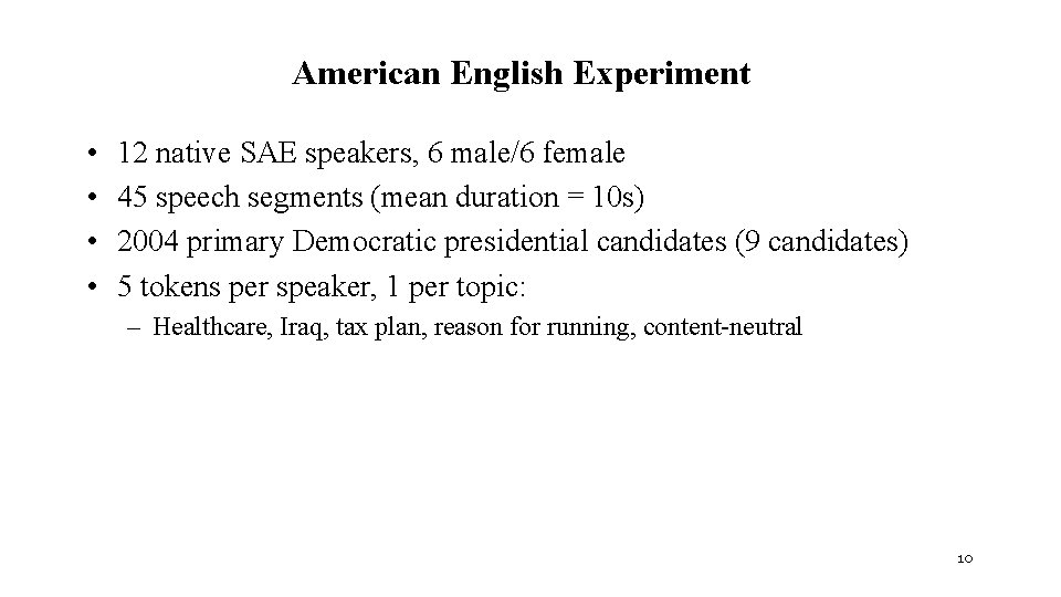 American English Experiment • • 12 native SAE speakers, 6 male/6 female 45 speech