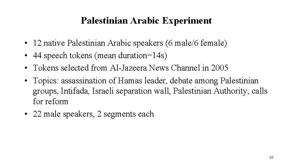 Palestinian Arabic Experiment • • 12 native Palestinian Arabic speakers (6 male/6 female) 44