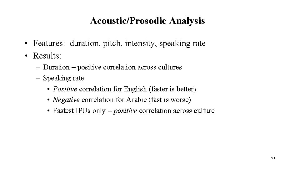 Acoustic/Prosodic Analysis • Features: duration, pitch, intensity, speaking rate • Results: – Duration –