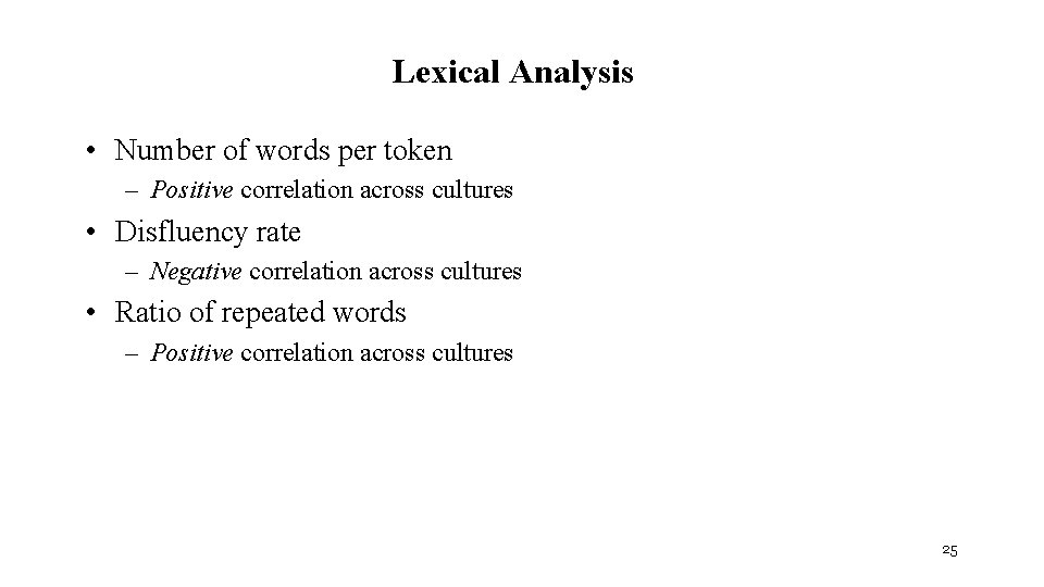 Lexical Analysis • Number of words per token – Positive correlation across cultures •