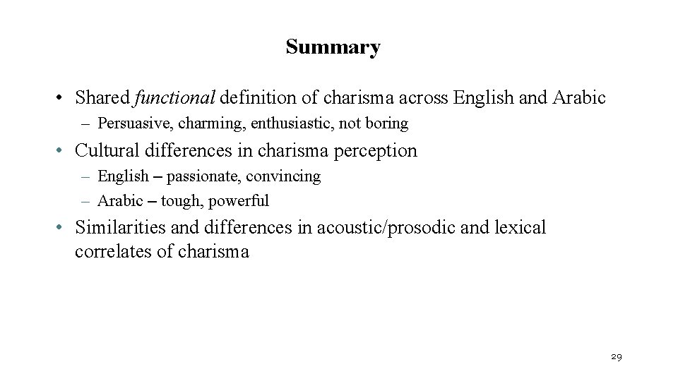 Summary • Shared functional definition of charisma across English and Arabic – Persuasive, charming,