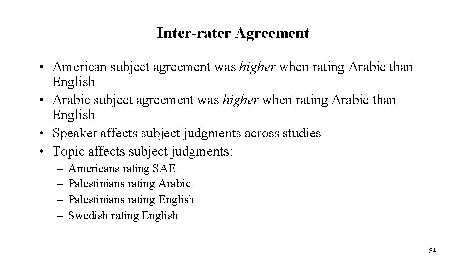 Inter-rater Agreement • American subject agreement was higher when rating Arabic than English •