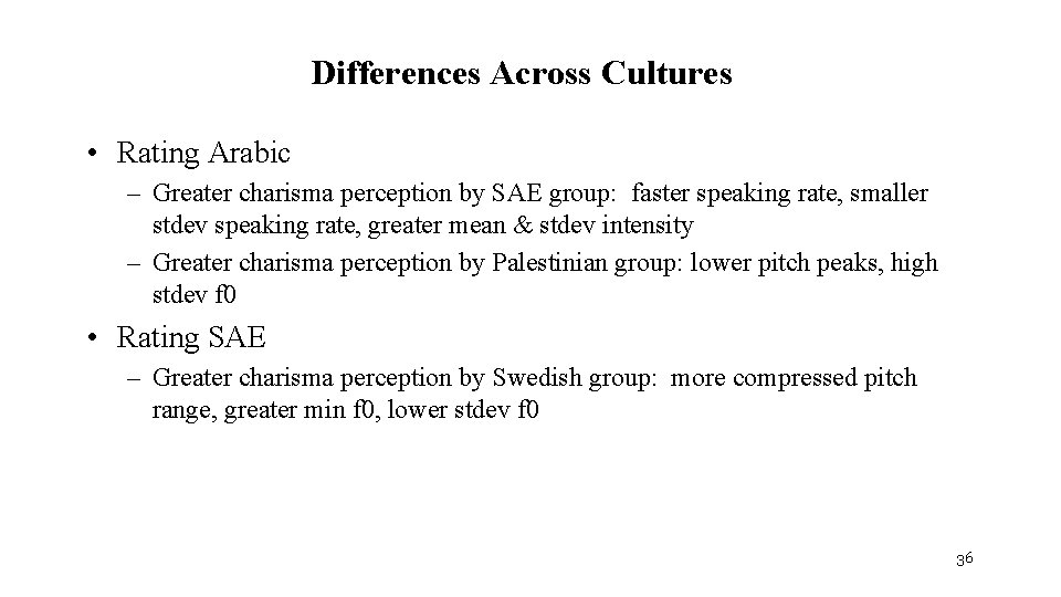 Differences Across Cultures • Rating Arabic – Greater charisma perception by SAE group: faster