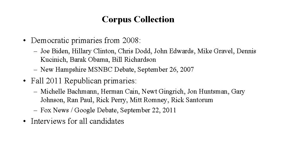 Corpus Collection • Democratic primaries from 2008: – Joe Biden, Hillary Clinton, Chris Dodd,