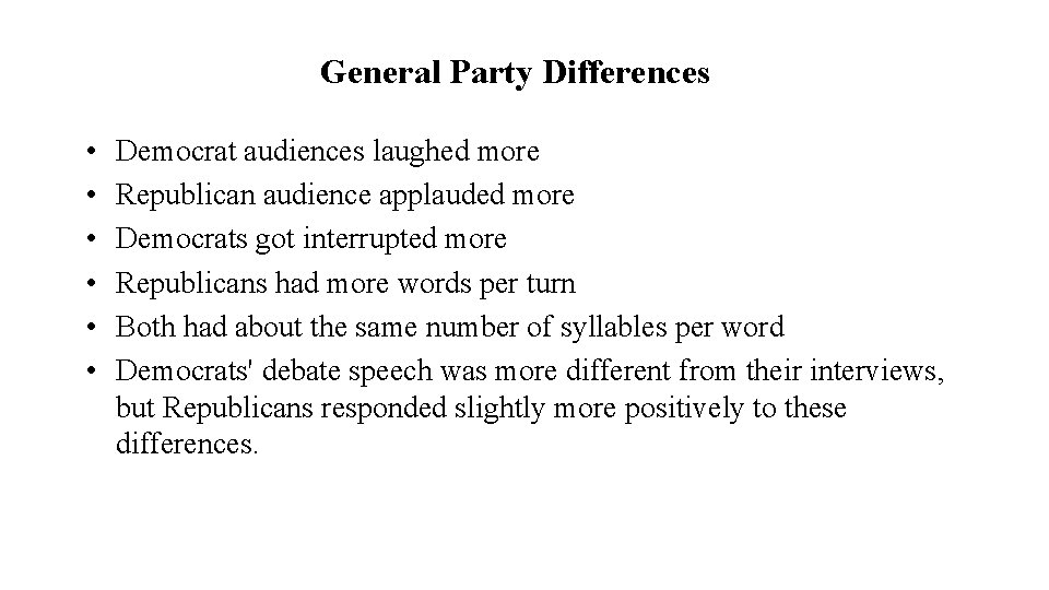 General Party Differences • • • Democrat audiences laughed more Republican audience applauded more