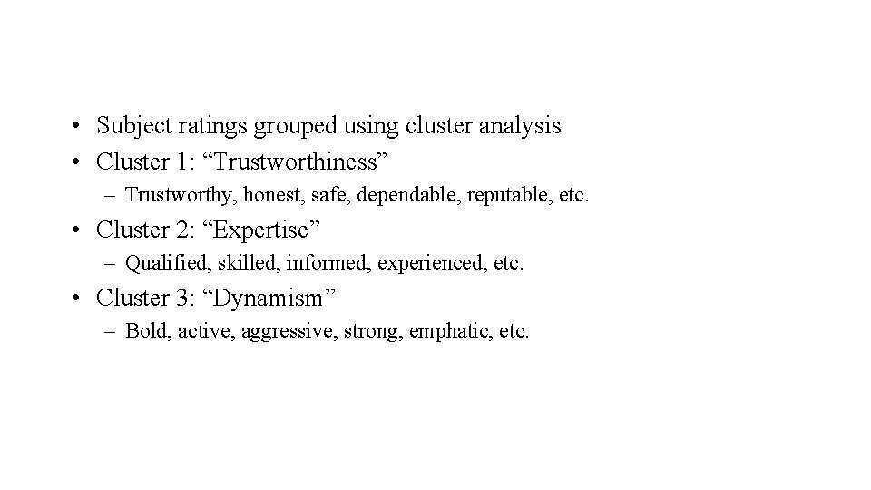  • Subject ratings grouped using cluster analysis • Cluster 1: “Trustworthiness” – Trustworthy,