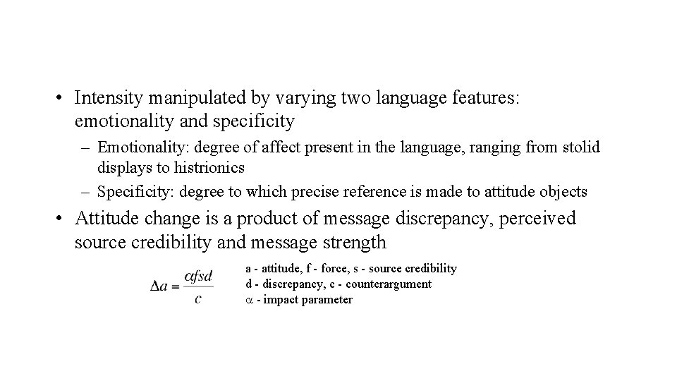  • Intensity manipulated by varying two language features: emotionality and specificity – Emotionality: