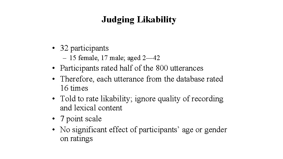 Judging Likability • 32 participants – 15 female, 17 male; aged 2— 42 •