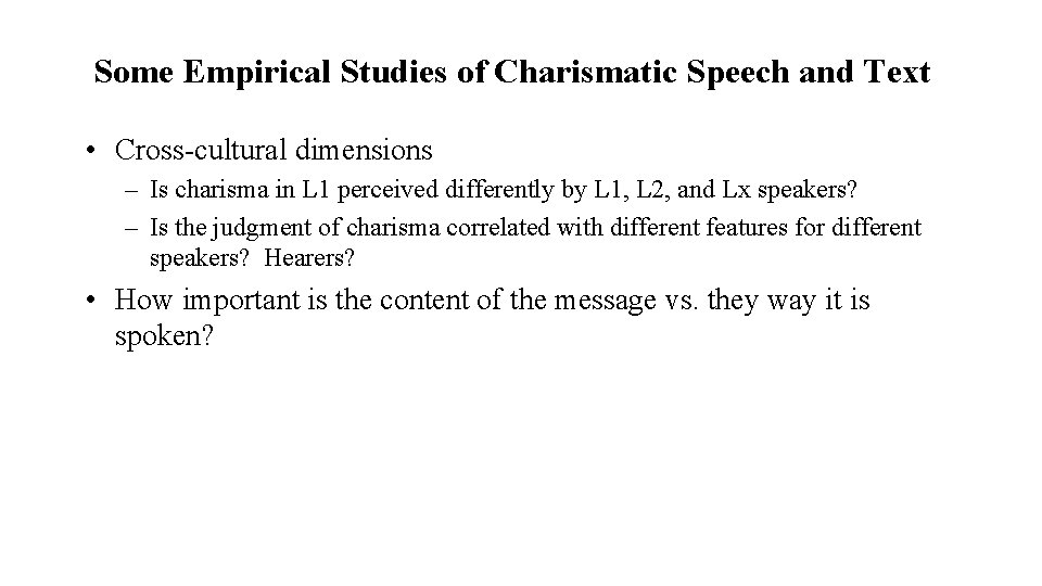 Some Empirical Studies of Charismatic Speech and Text • Cross-cultural dimensions – Is charisma