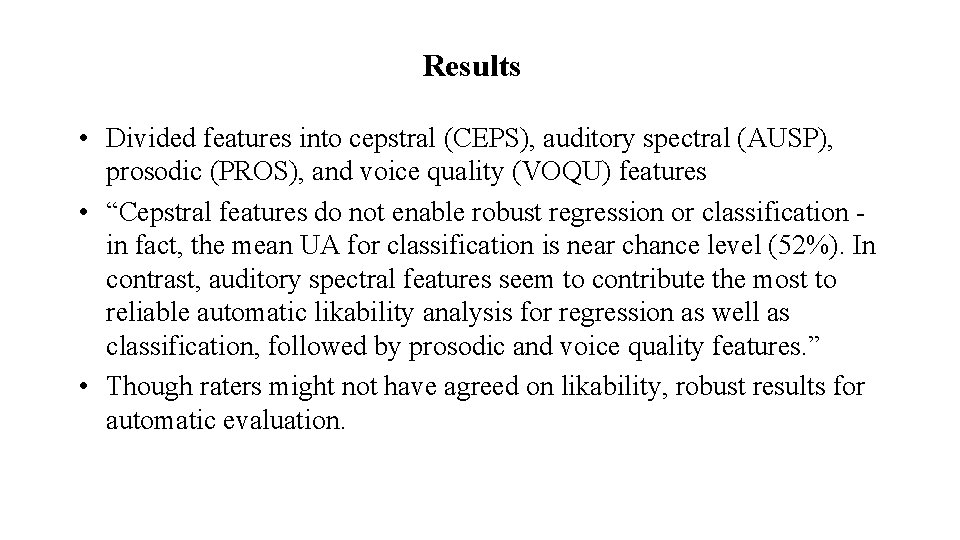 Results • Divided features into cepstral (CEPS), auditory spectral (AUSP), prosodic (PROS), and voice